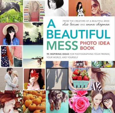 Elsie Larson/A Beautiful Mess Photo Idea Book@ 95 Inspiring Ideas for Photographing Your Friends